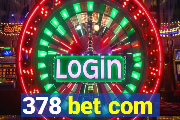 378 bet com